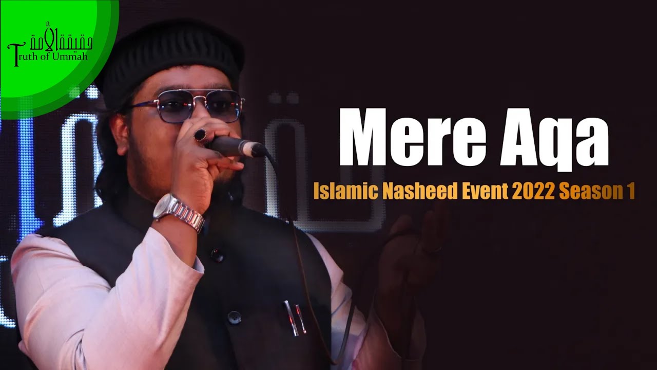 Mere Aqa - Mahmud Huzaifa | Islamic Nasheed Event 2022 | Season 1