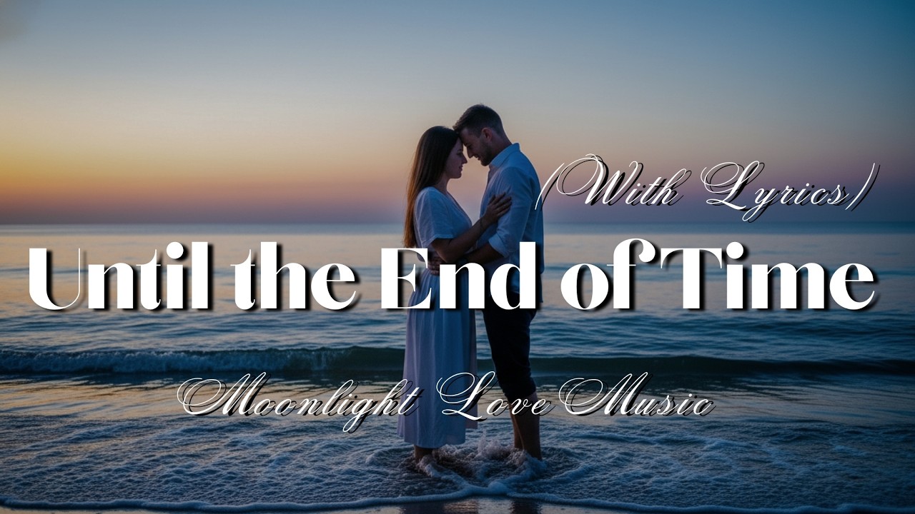 Until the End of Time - Emotional Love Song for Lifelong Devotion (Lyrics)