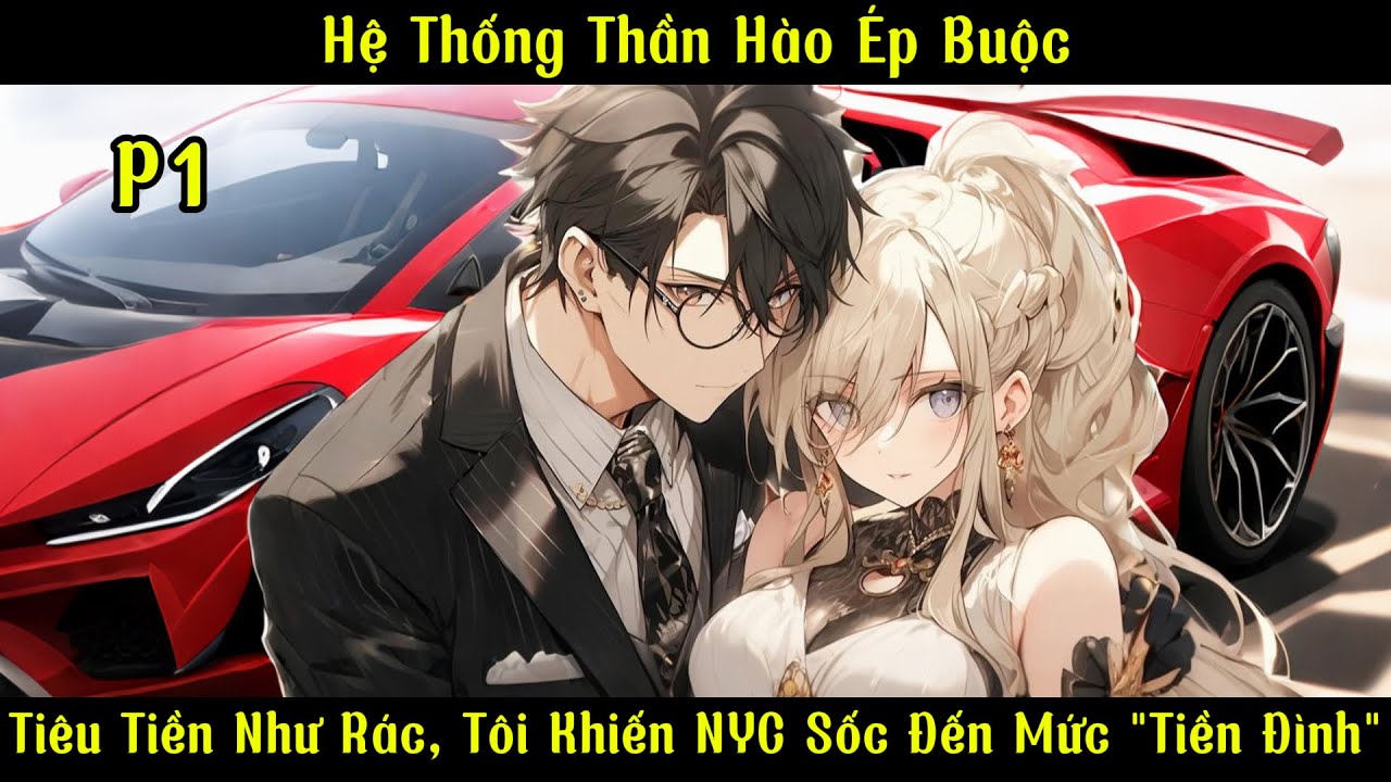 Hệ Thống Thần Hào Ép Buộc: Tiêu Tiền Như Rác, Tôi Khiến NYC Sốc Đến Mức 