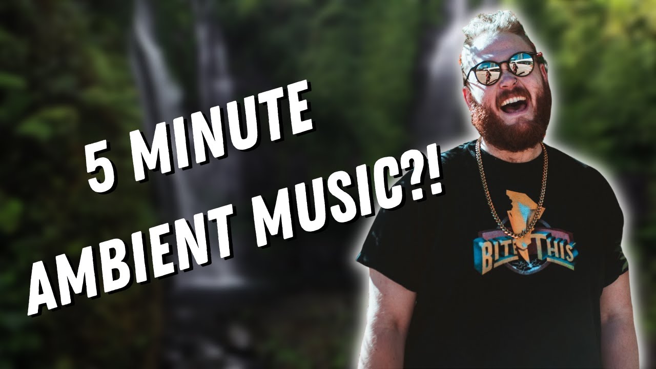 AMBIENT MUSIC in 5 MINUTES!