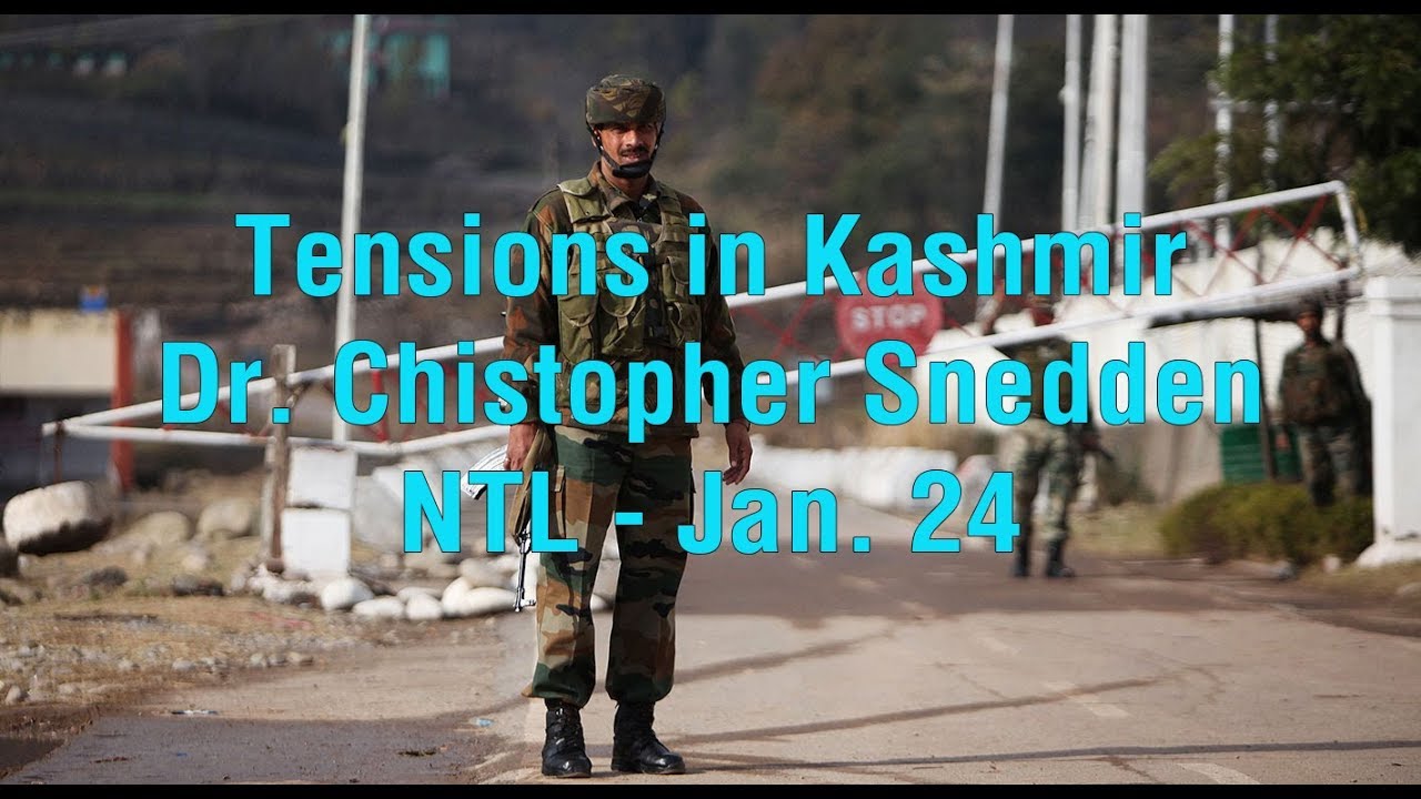 NTL - Tensions in Kashmir  - Dr. Christopher Snedden
