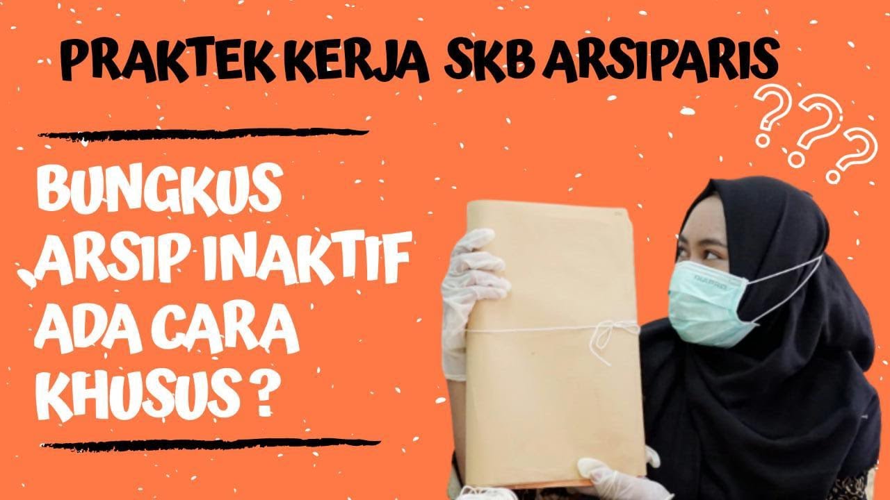 PRAKTEK KERJA SKB ARSIPARIS, MEMBUNGKUS ARSIP INAKTIF