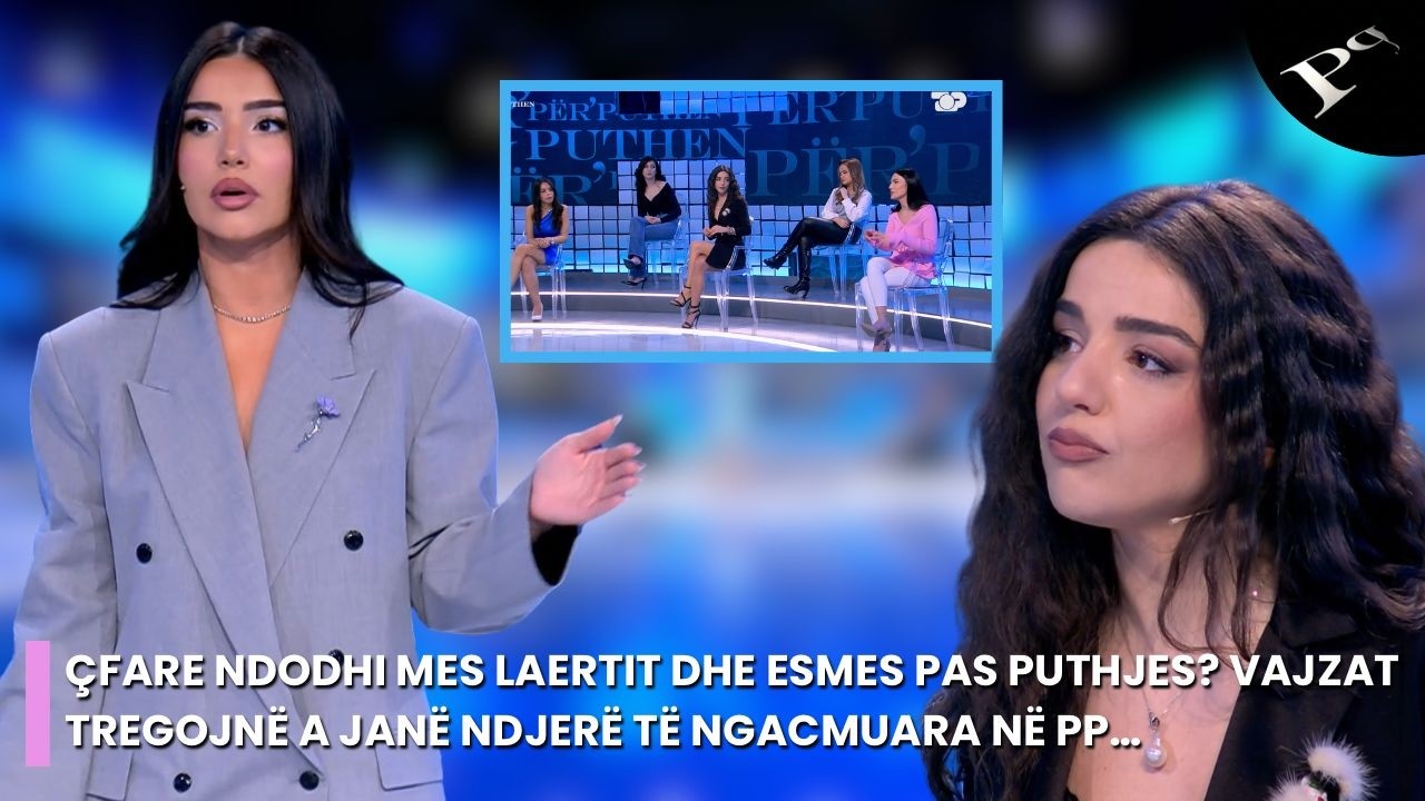 Çfarë ndodhi mes Laertit dhe Esmes pas puthjes? Vajzat tregojnë a janë ndjerë të ngacmuara në PP…