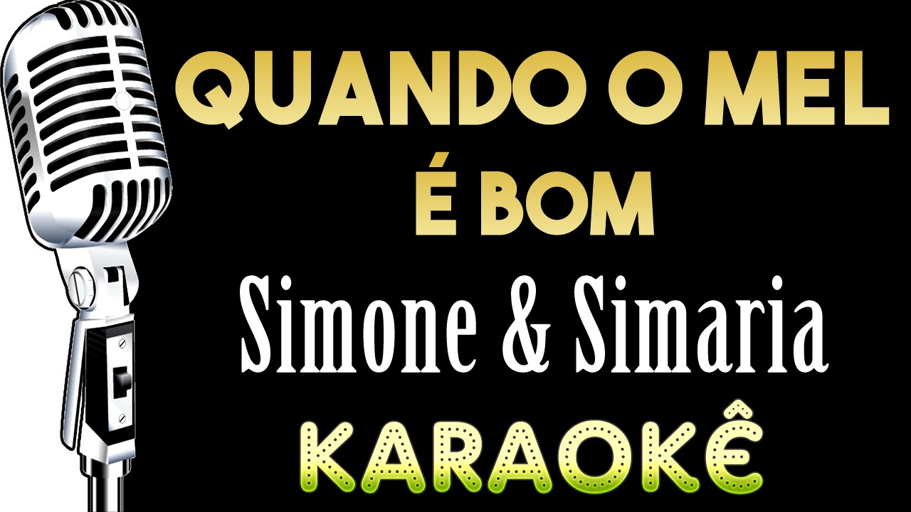 🎤 Quando o mel é bom - Simone e Simaria - Karaokê