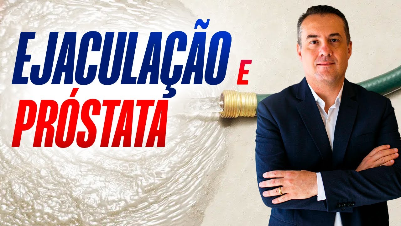 Ejacula&ccedil;&atilde;o e pr&oacute;stata - Com Dr. Andr&eacute; Matos Urologista