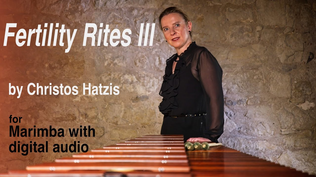 Fertility Rites III by Christos Hatzis | Katarzyna Myćka, Marimba