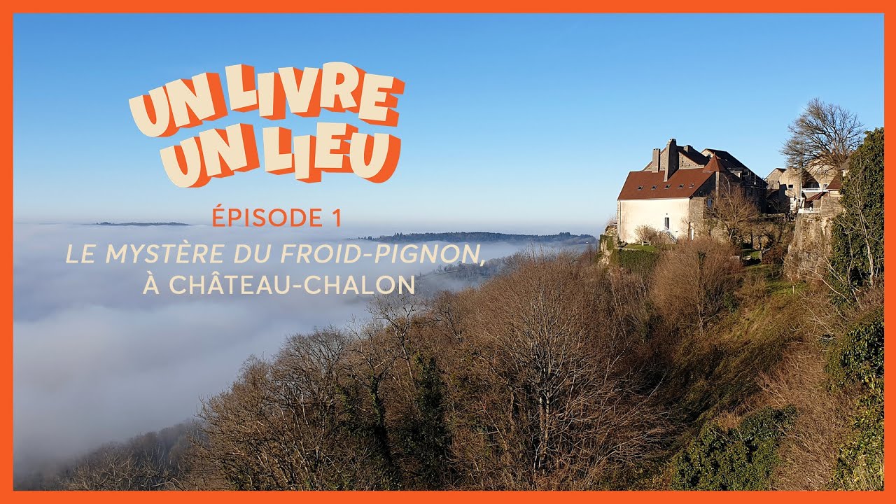 Un Livre Un Lieu, Ép. 1 - «Le Mystère du Froid Pignon», à Château-Chalon