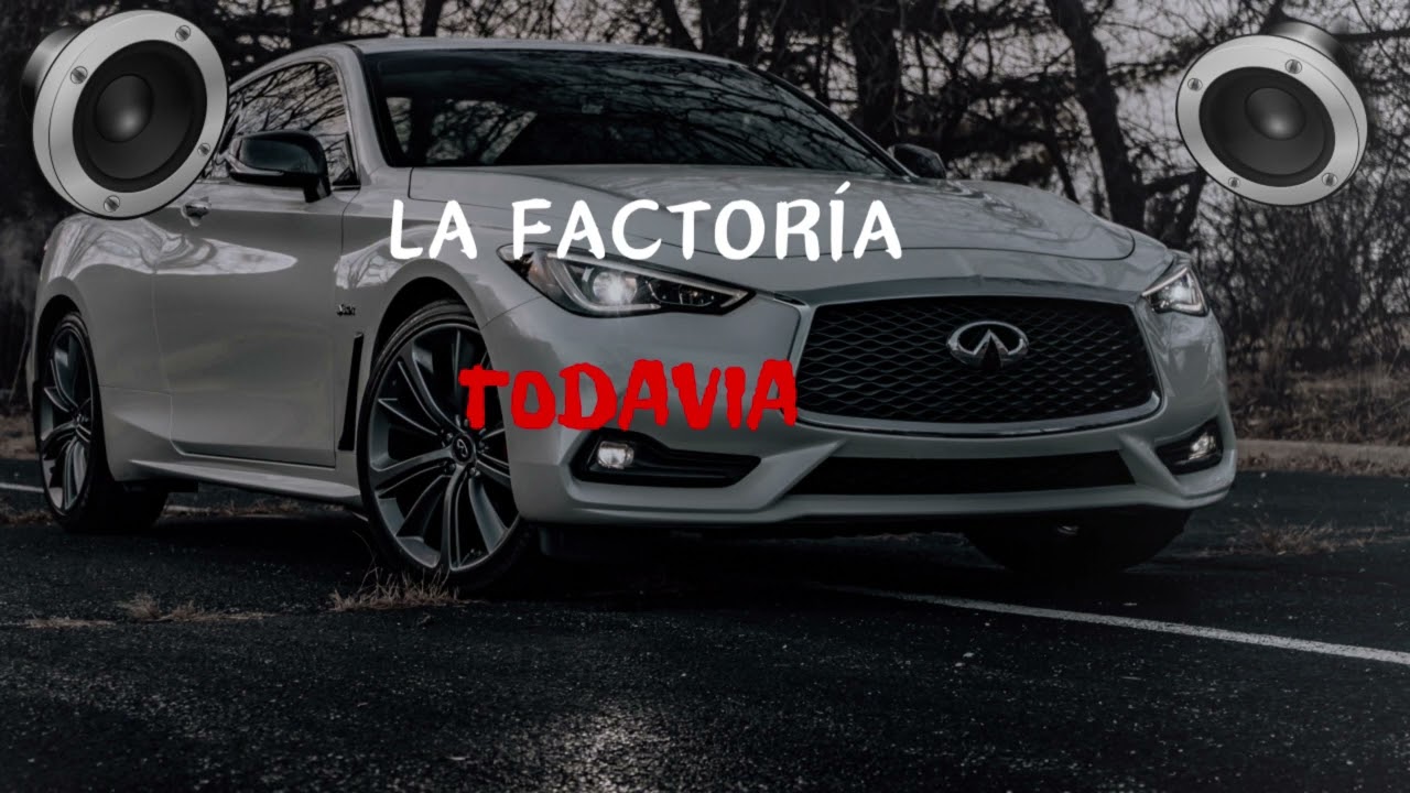 LA FACTORIA ‐ TODAVÍA (BASS BOOSTED)