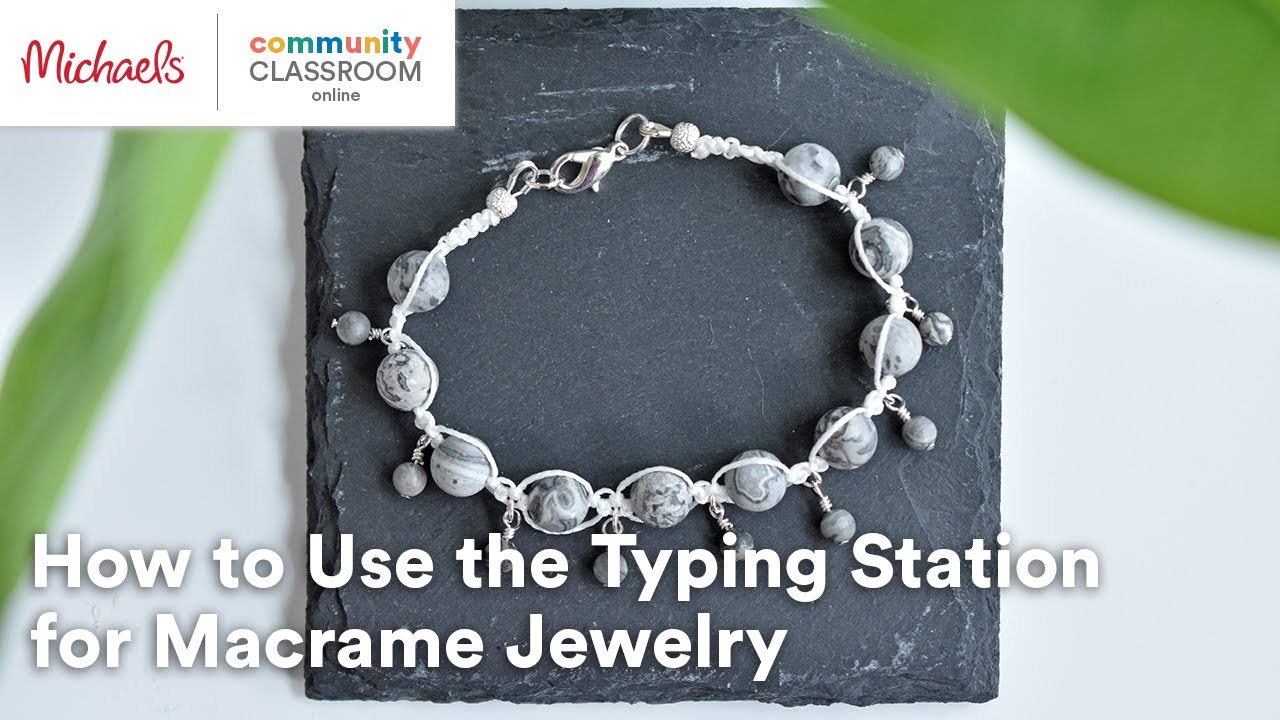 Online Class: HOW TO USE THE TYING STATION FOR MACRAME JEWELRY | Michaels