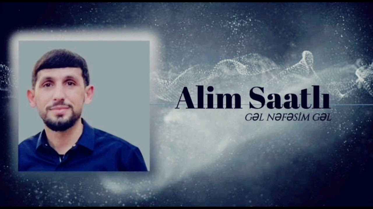 Alim Saatlı,Gəl nəfəsim gəl.