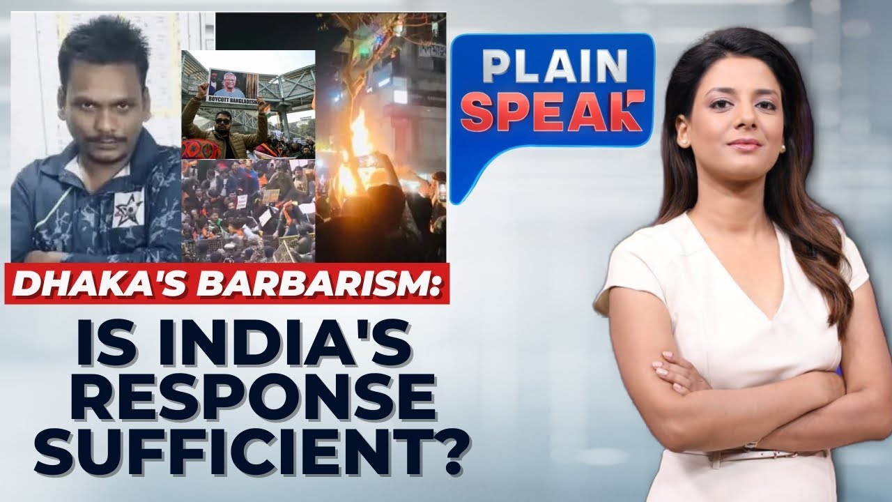 Dhaka's Barbarism: Is India's Response Sufficient? | Bangladesh Crisis | Plain Speak | News18