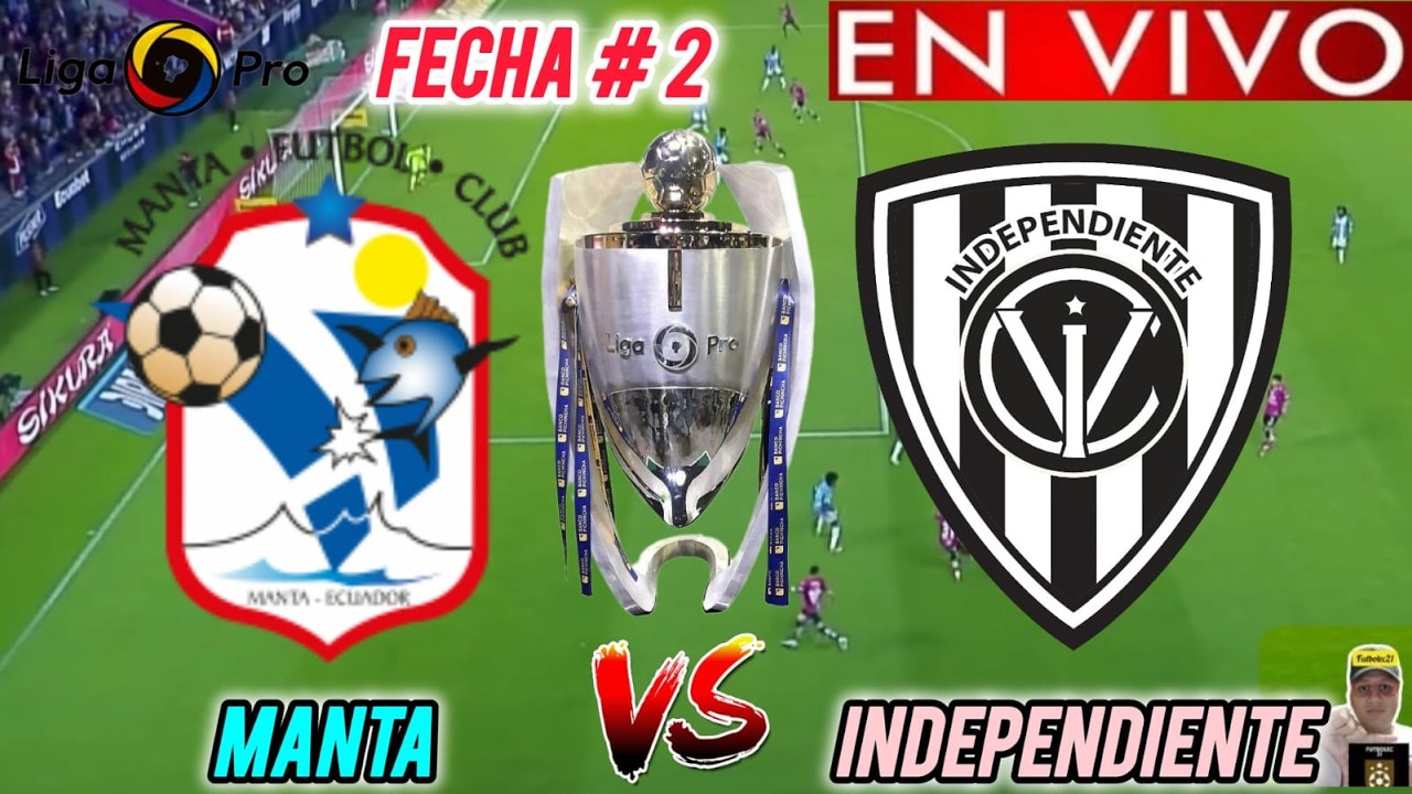 MANTA vs INDEPENDIENTE DEL VALLE EN VIVO 🏆// 🚨 LIGA PRO 2026