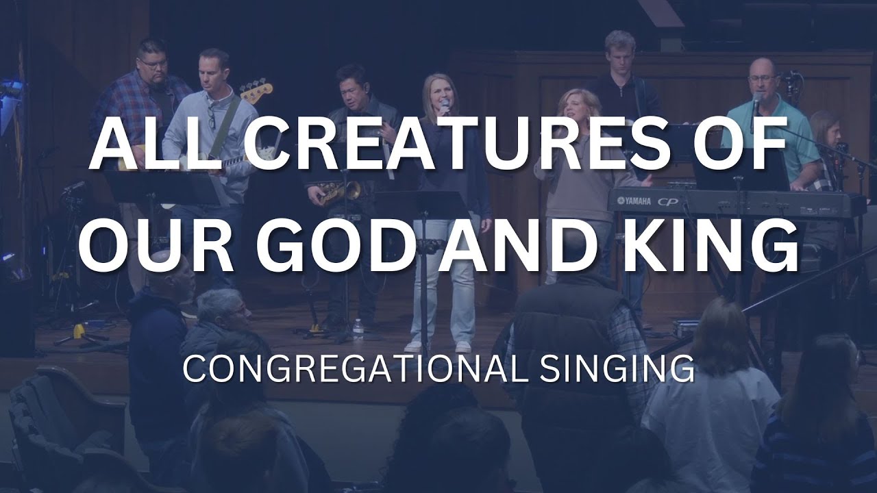 All Creatures of Our God and King | Congregational Singing | Countryside Bible Church