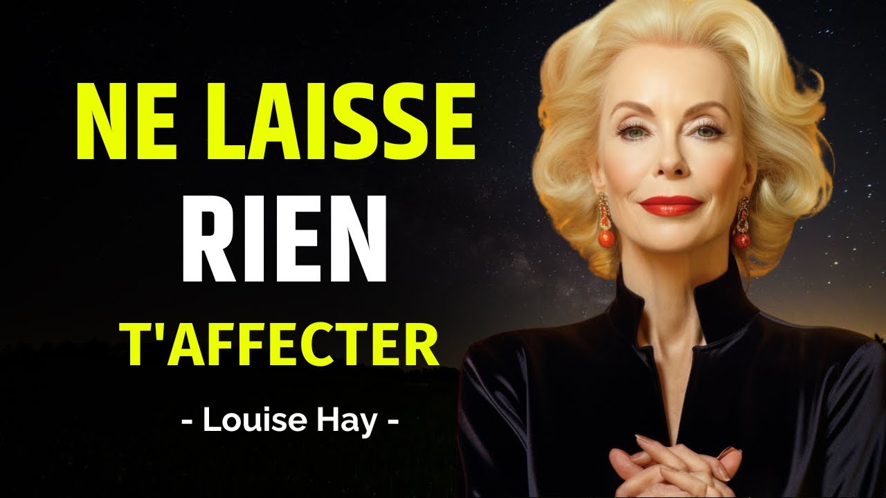 Louise Hay - Détends-toi et Laisse L'UNIVERS MANIFESTER Tout Pour Toi !