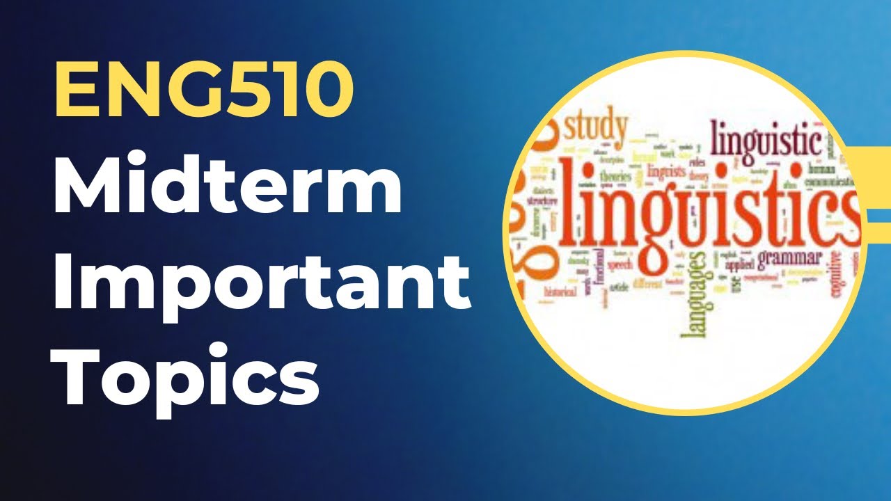 ENG510 MIDTERM IMPORTANT TOPICS