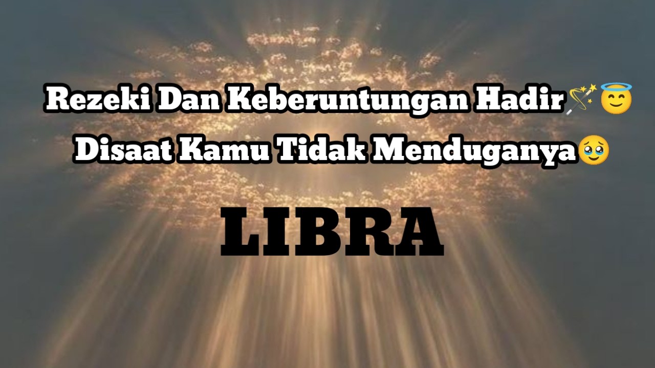 🪄Libra🪄Rezeki Dan Keberuntungan Hadir🪄😇 Disaat Kamu Tidak Menduganya🥹