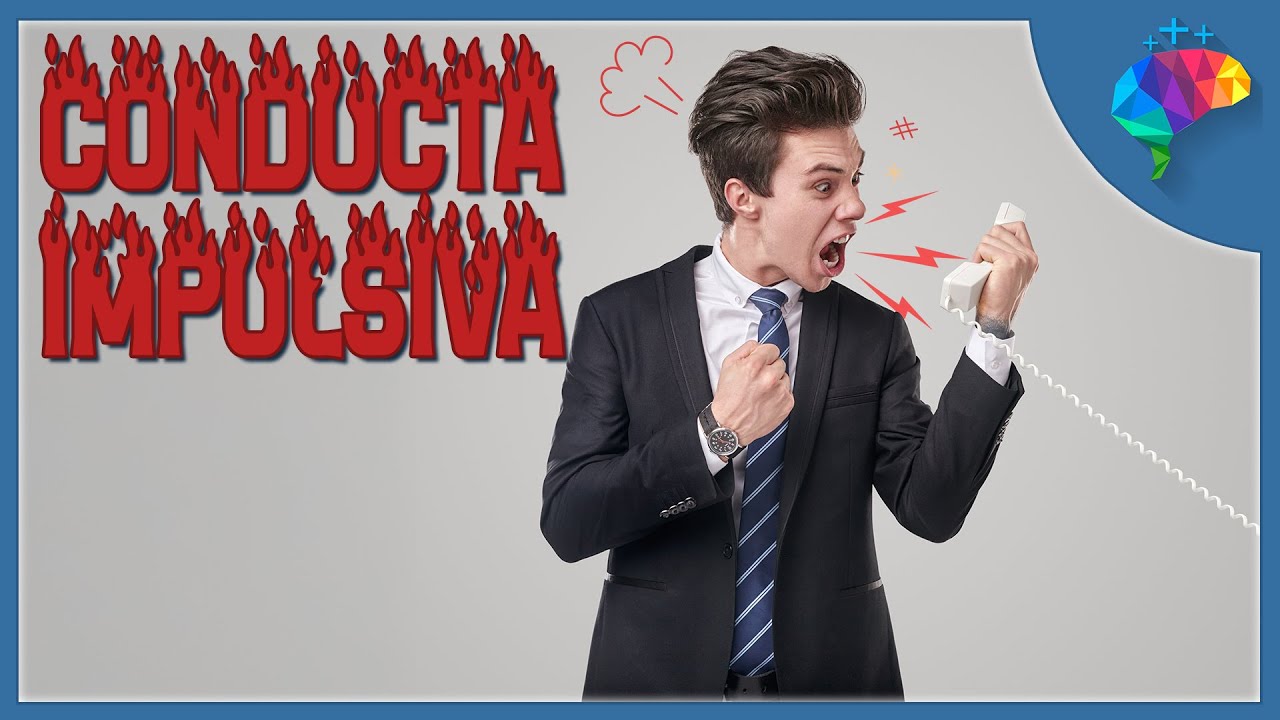 La CONDUCTA IMPULSIVA, el mecanismo de defensa que nos lleva a actuar sin pensar las consecuencias