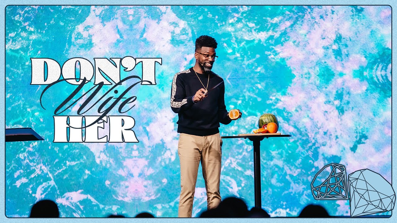 Don't Wife Her - Pastor Stephen Chandler