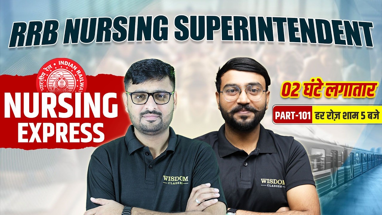 Nursing Express | RRB Nursing Superintendent 🚨| 2 घंटे लगातार LIVE 5 PM | 90% यहीं से आने वाले टॉपिक