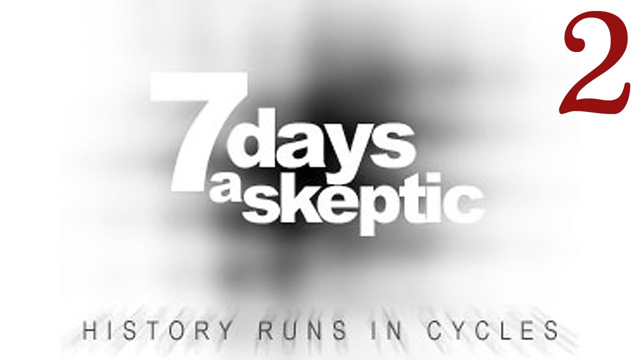 7 Days a Skeptic [2] - Flashbacks...