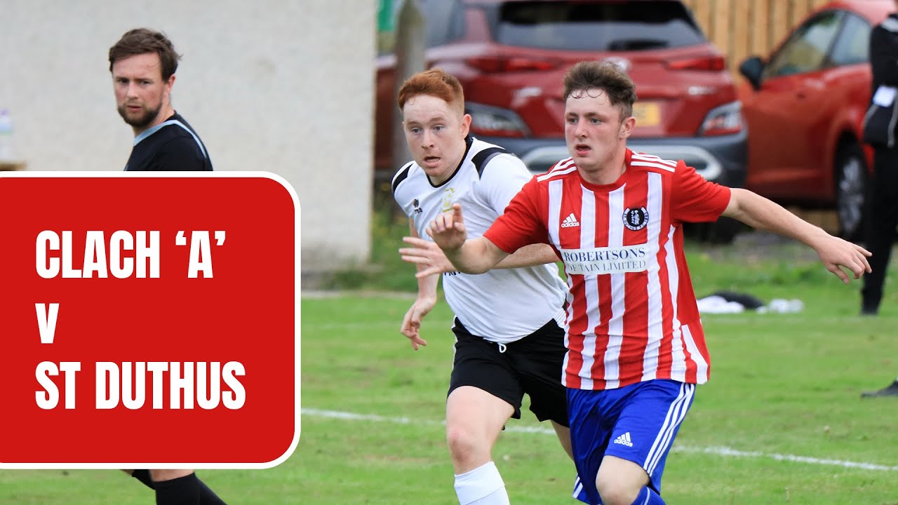 Clachnacuddin 'A' 4 - 4 St Duthus | Match Highlights | North Caledonian League | 12 August 2023
