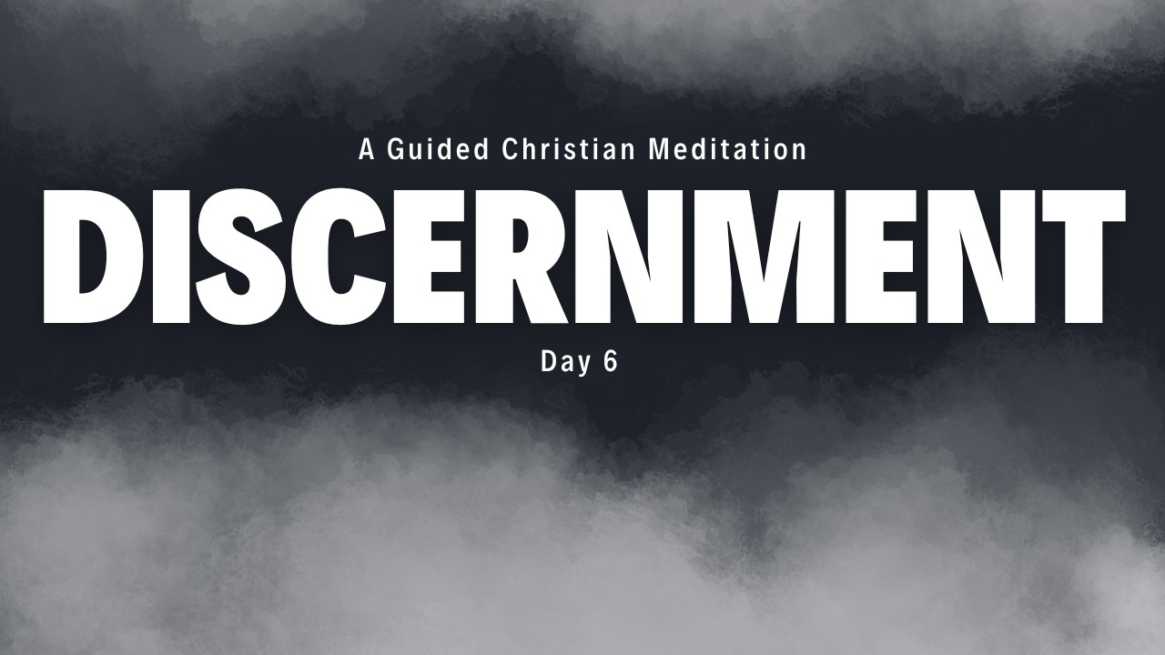 Seeking Wisdom | Discernment & Direction Day 6 | A Guided Christian Meditation