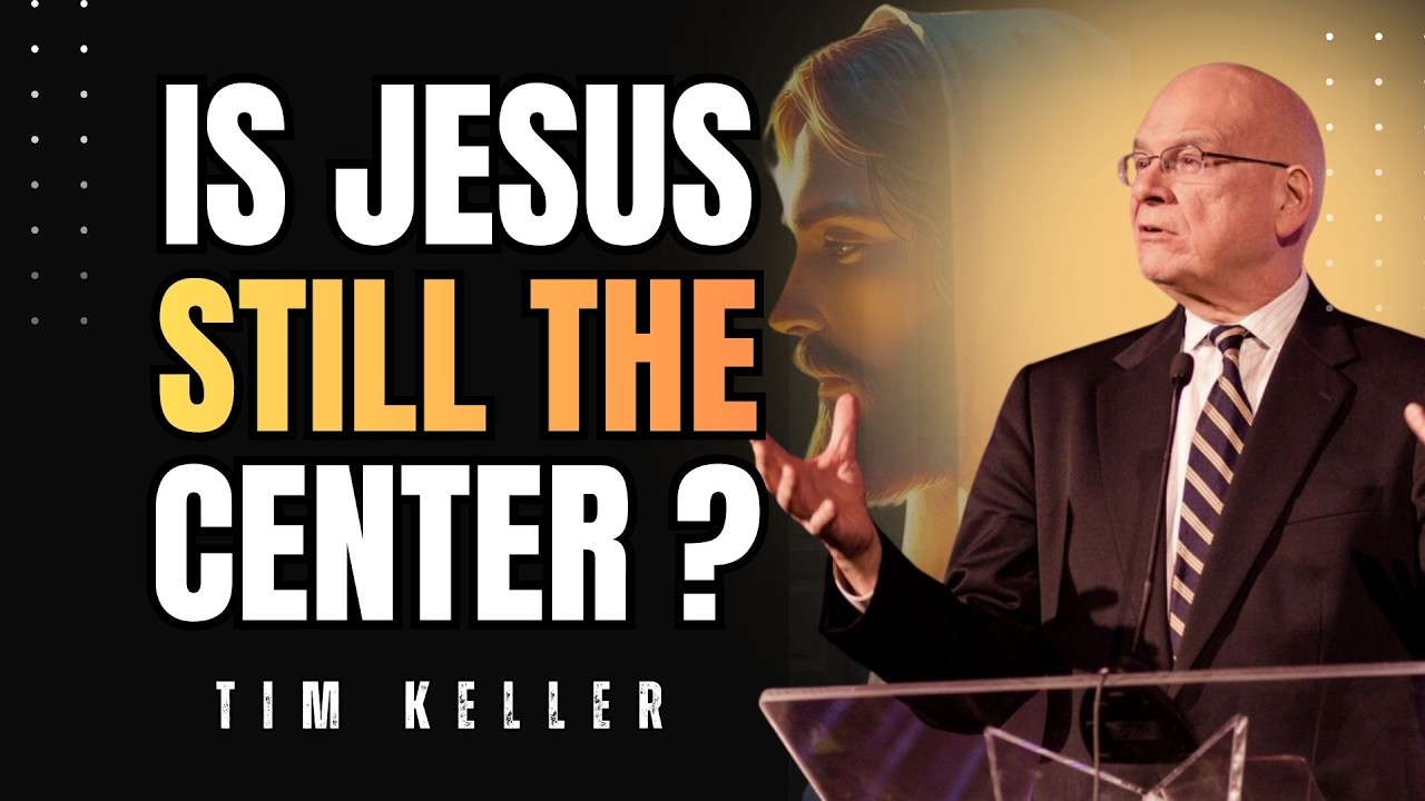 IS JESUS STILL THE CENTER? | TIM KELLER (ANGER & THE HEART)