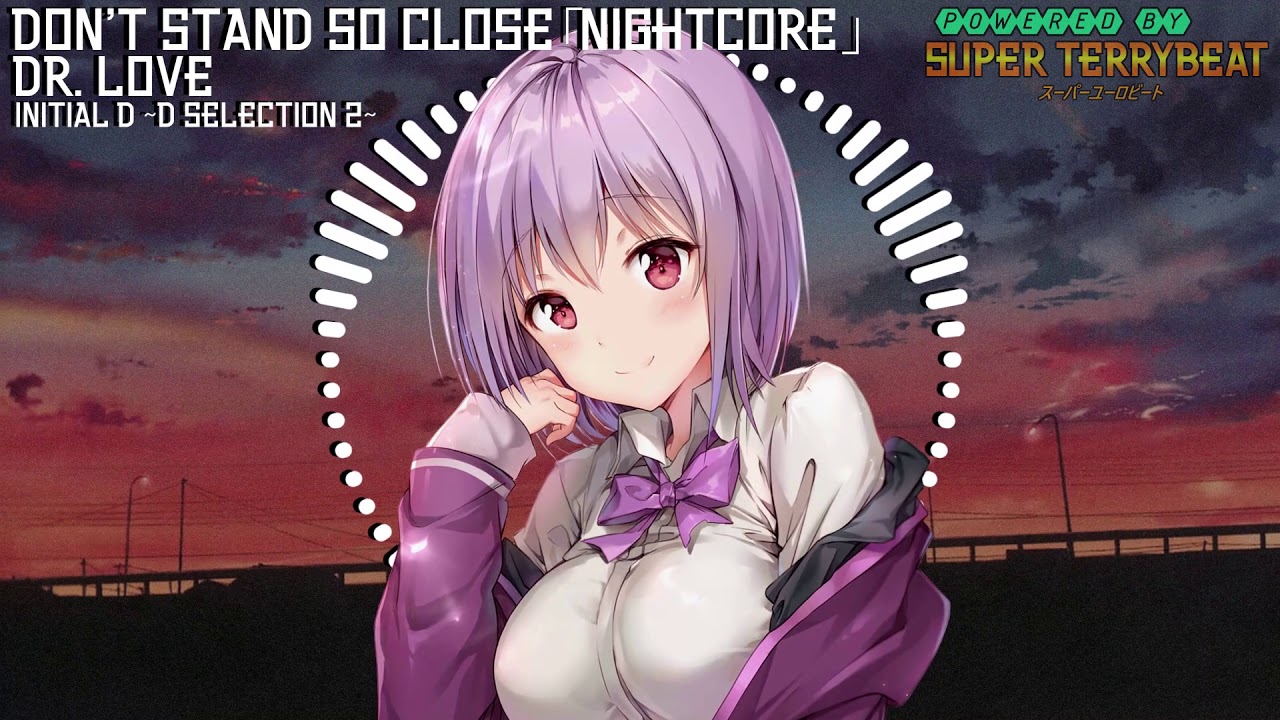 「Super EuroNightcore」 Dr. Love - Don't Stand So Close ~ Initial D ~