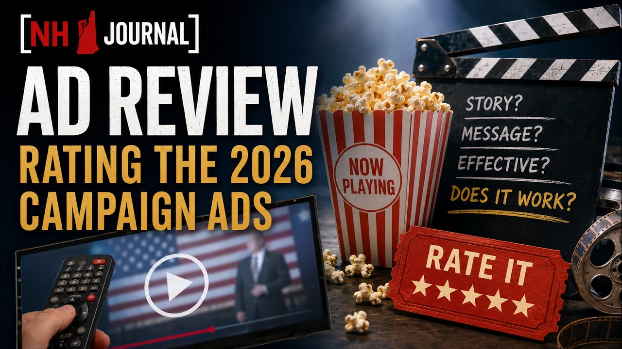 Lights, Camera, Election: Rating NH&rsquo;s 2026 Campaign Ads