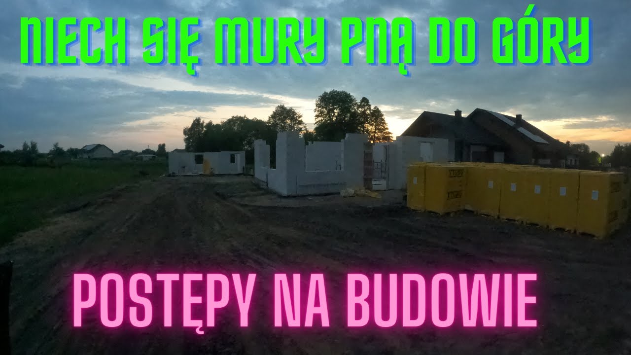 Niech się mury pną do g&oacute;ry Budowa domu 2022