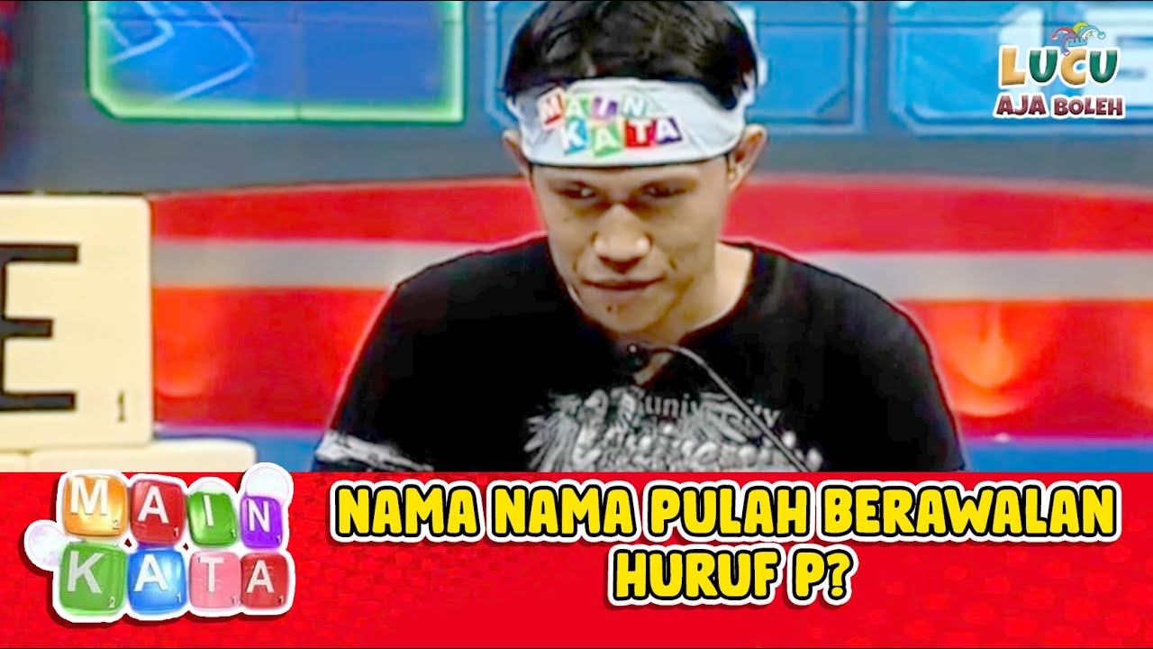 NAMA NAMA PULAH BERAWALAN HURUF P? | KUIS MAIN KATA EPS 42