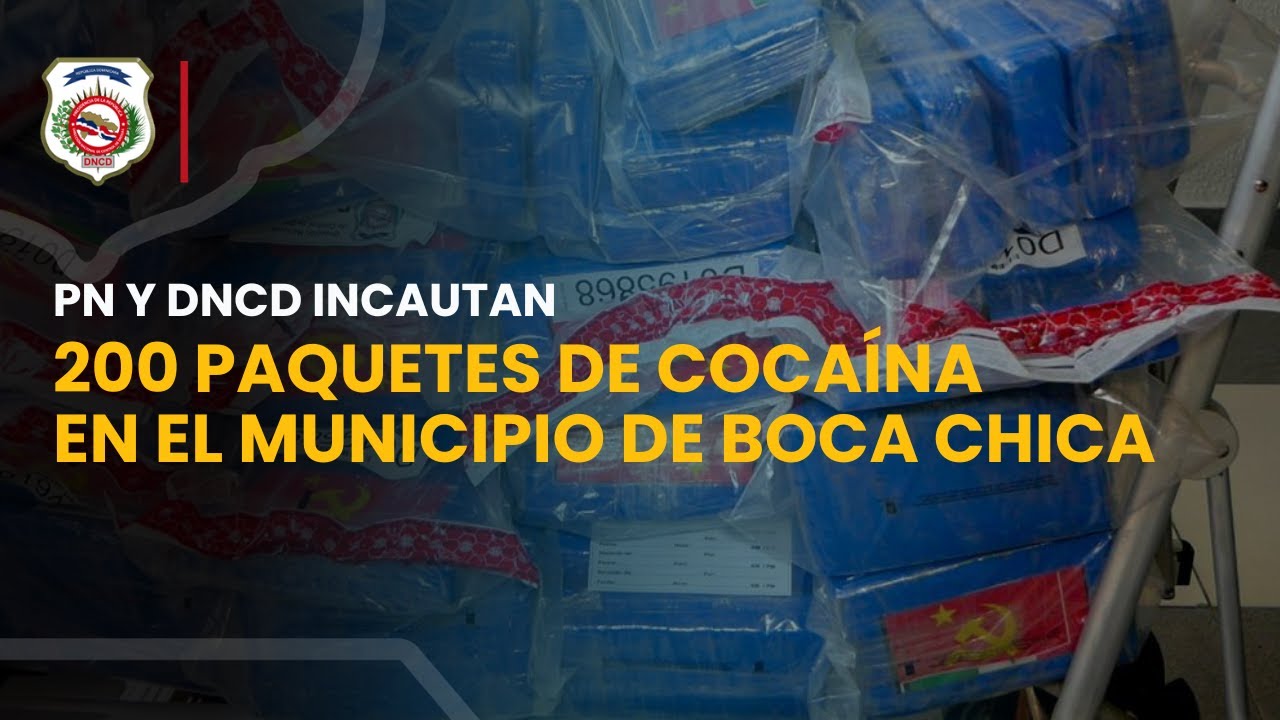 PN Y DNCD INCAUTAN 200 PAQUETES DE COCAÍNA EN EL MUNICIPIO DE BOCA CHICA