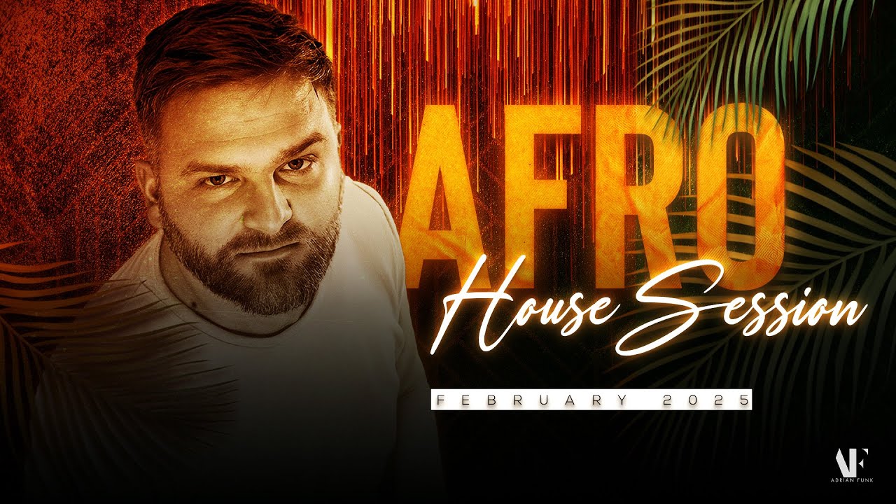 AFRO HOUSE Session | February 2025 - by Adrian Funk (Afro, Latin, Tribal House)