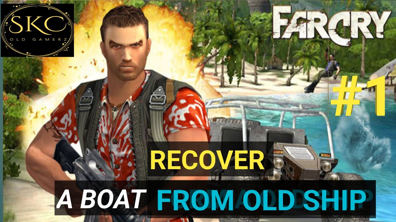 Far Cry 1 //RECOVER A BOAT FROM A OLD SHIP // ULTRA Graphics Gameplay 60FPS//#farcry1 #skcoldgamerz