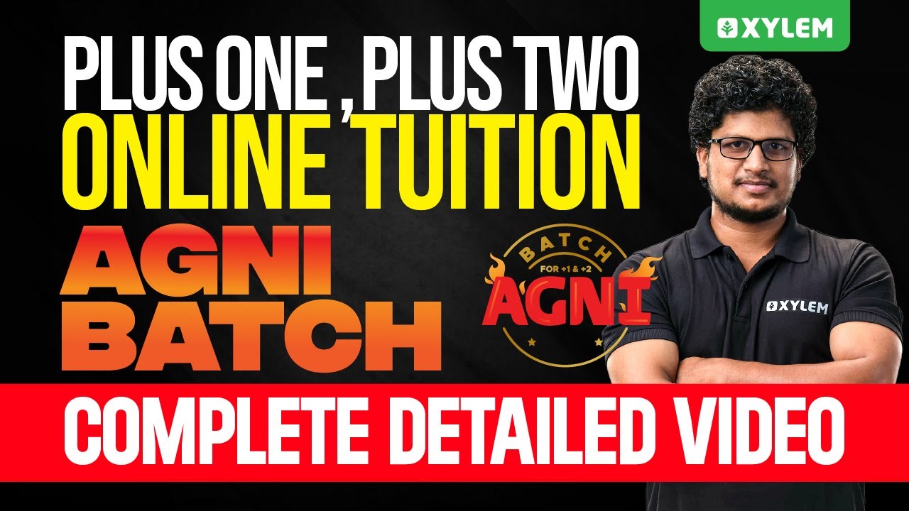 Plus One, Plus Two Online Tuition - AGNI BATCH - Complete Detailed Video | Xylem Plus Two