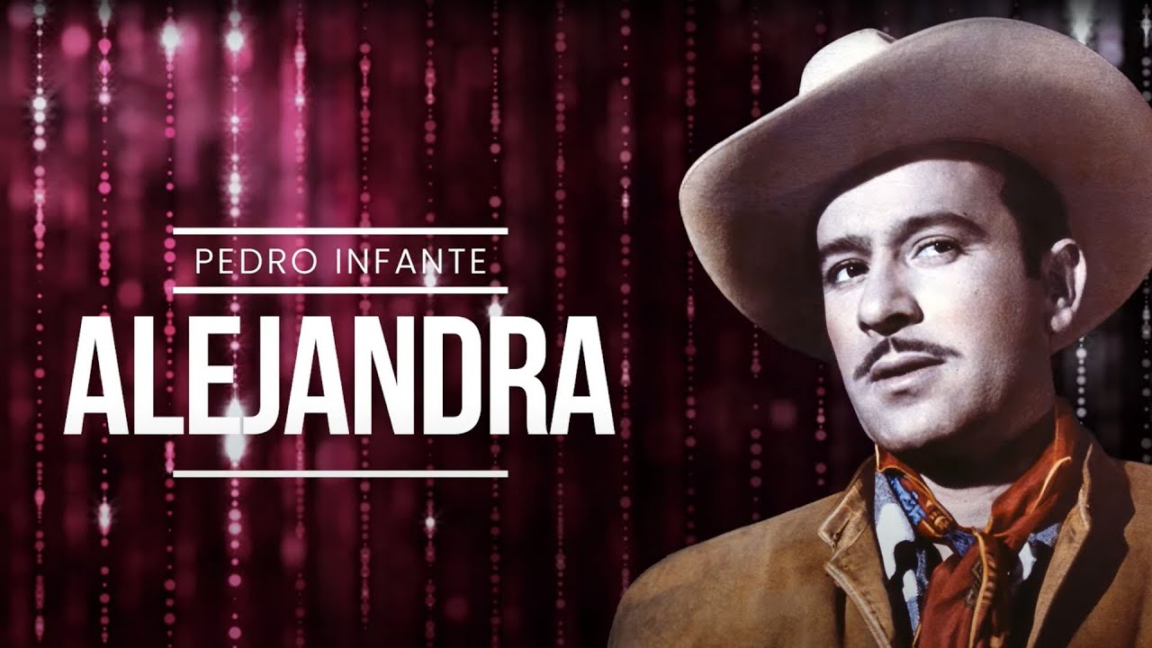 Pedro Infante - Alejandra (Video con Letra)