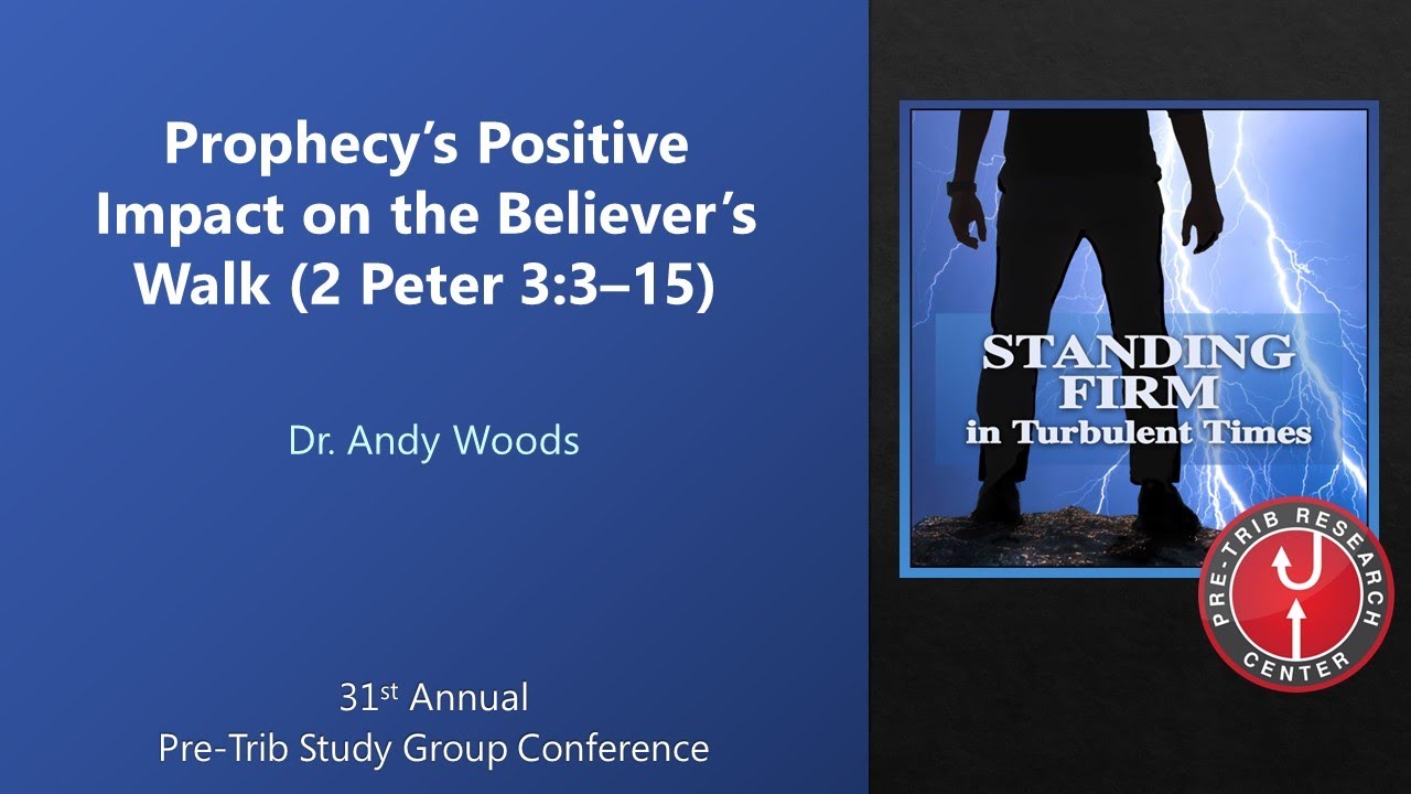 Andy Woods | Prophecy’s Positive Impact on the Believer’s Walk (2 Peter 3:3–15) | 2022