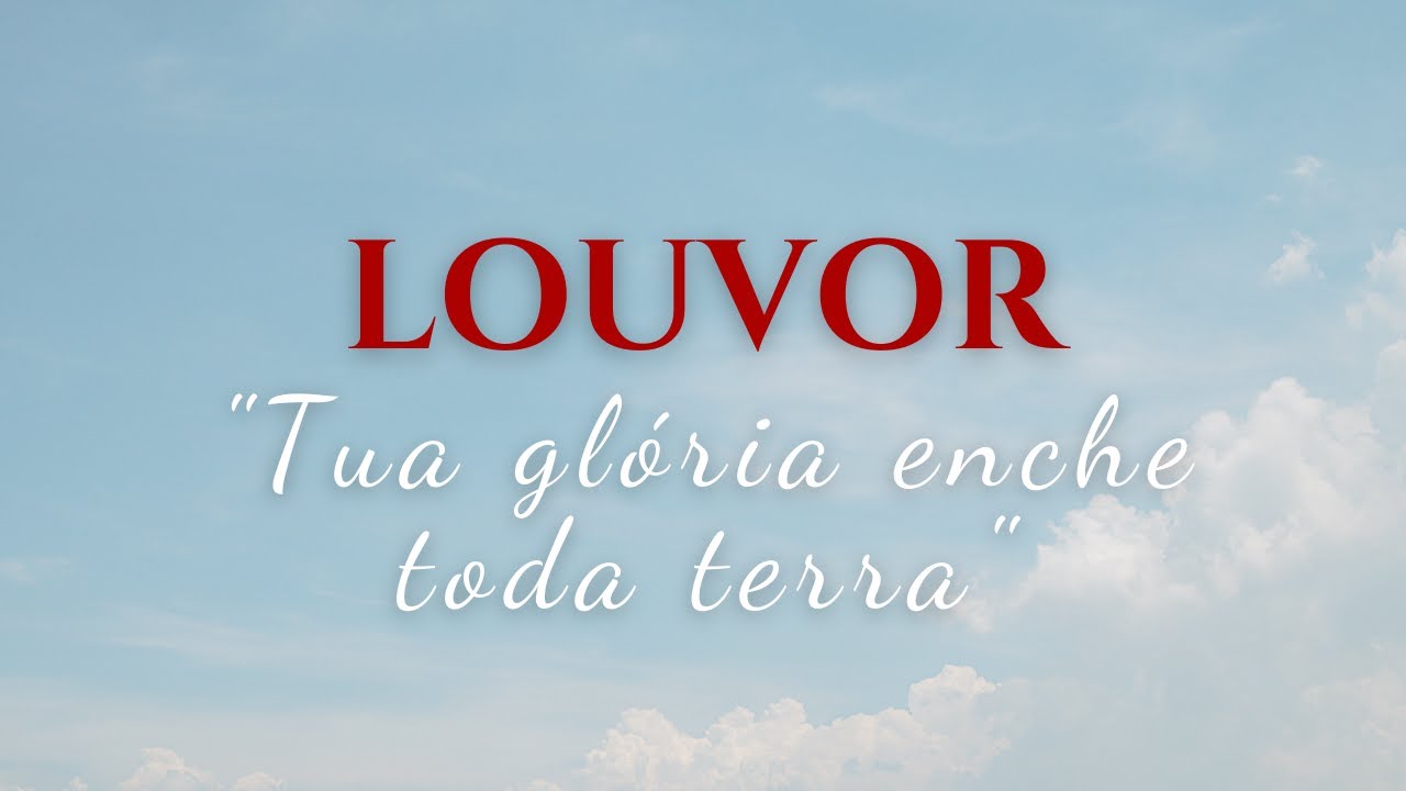 TUA GLÓRIA ENCHE TODA TERRA - LOUVOR ICM COLETÂNEA OFICIAL