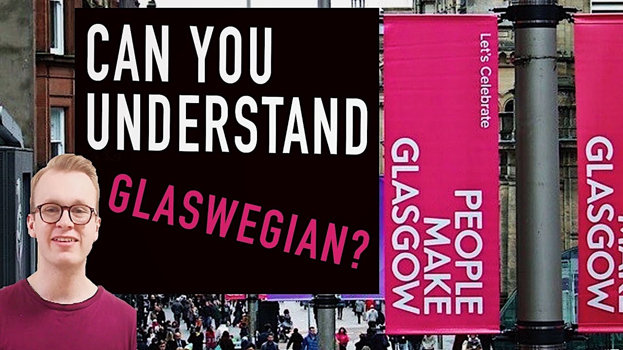 CAN YOU UNDERSTAND GLASWEGIAN? || LIVING IN SCOTLAND