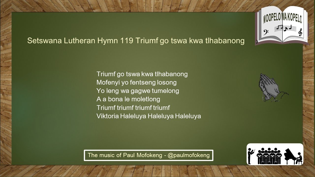 Setswana Lutheran Hymn 119 - Triumf Go tswa kwa tlhabanong.