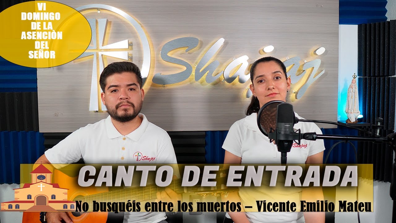 Canto De Entrada Para Domingo De La Ascensión Del Señor Ciclo C - No Busquéis Entre Los Muertos