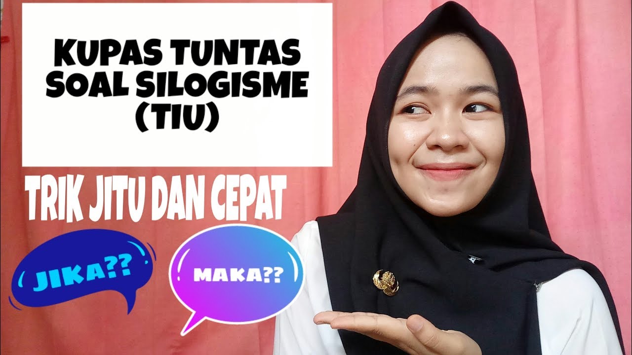 BINGUNG DENGAN SOAL SILOGISME TIU CPNS? INI CARA JAWABNYA! (PERSIAPAN TES SKD CPNS 2021)