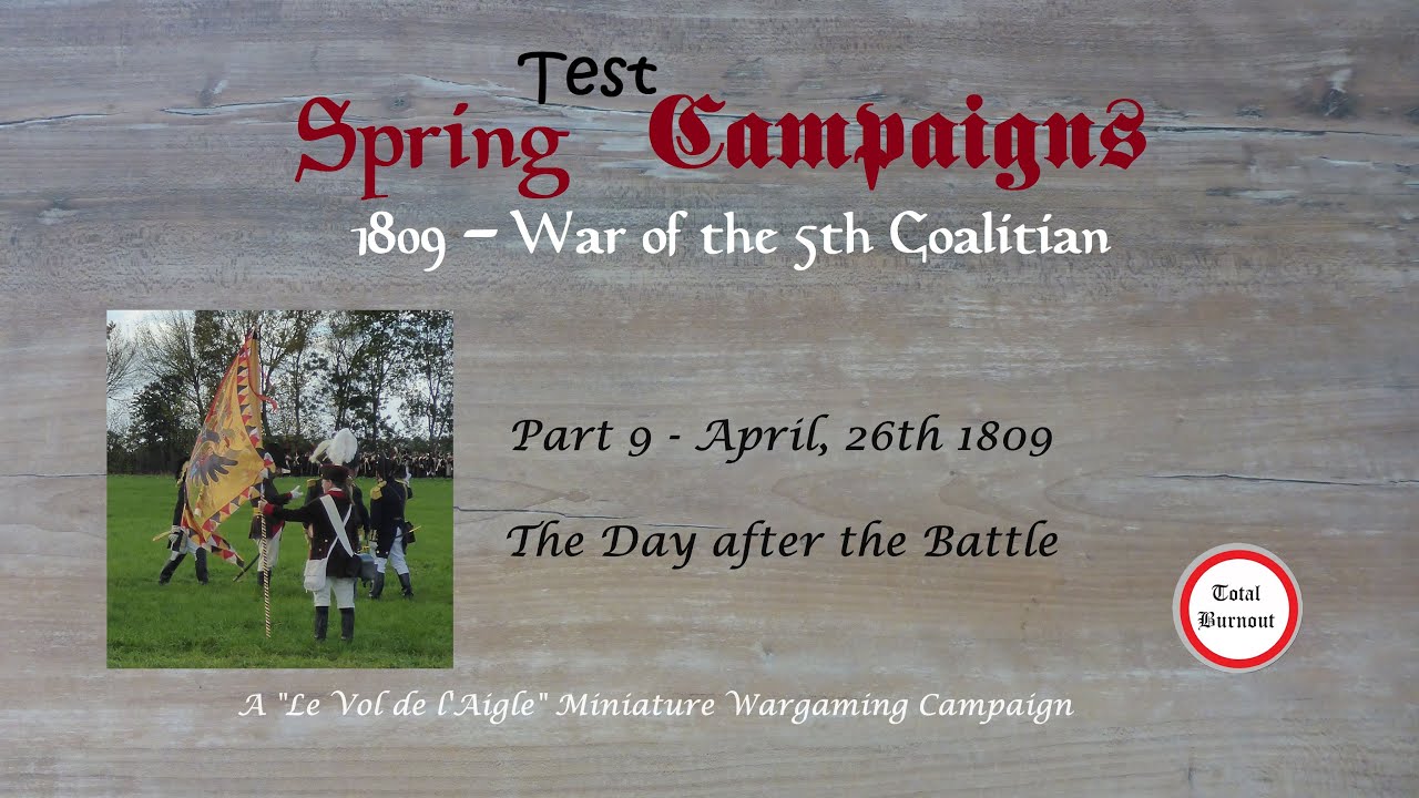 Spring (Test) Campaign 1809 - Part 9: The Day after the Battle