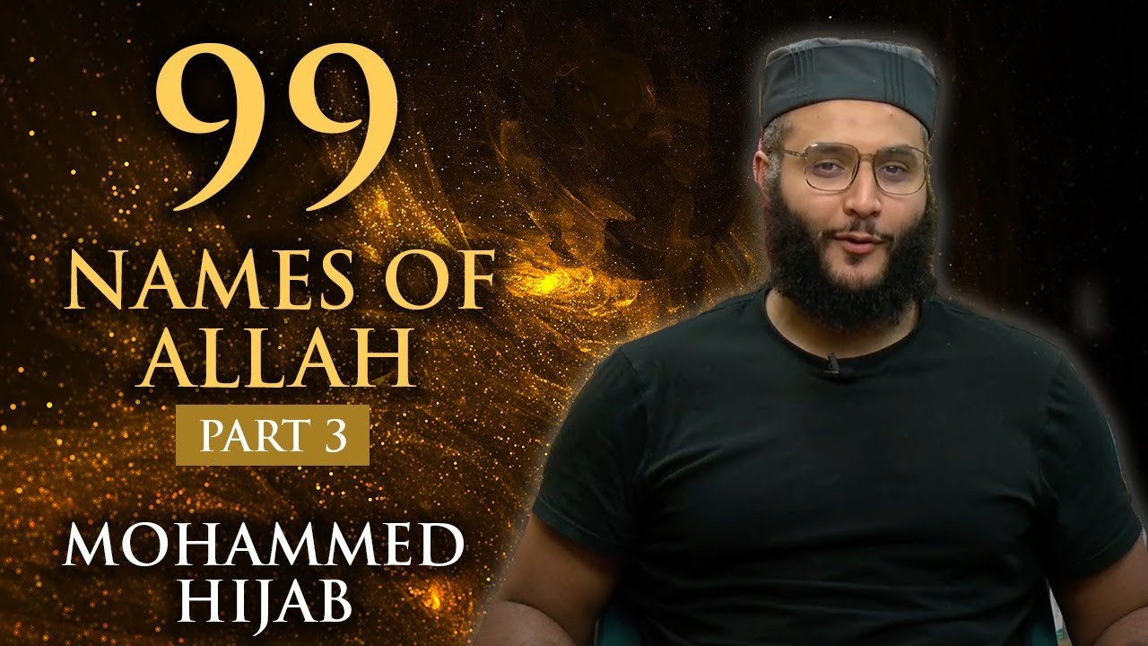 99 Names of Allah ﷻ - Part 3 | Mohammed Hijab