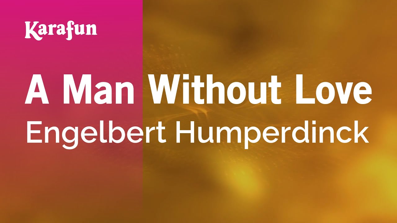A Man Without Love - Engelbert Humperdinck | Karaoke Version | KaraFun