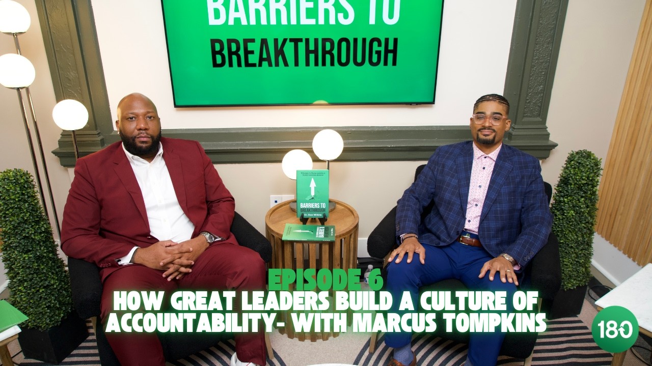 Episode 6: How Great Leaders Build a Culture of Accountability |Marcus Tompkins