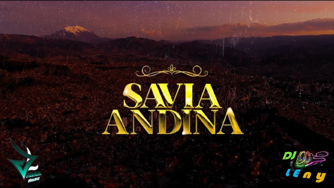 Mix Savia Andina,Proyeccion,Grupo Bolivia Los Mejores Exitos Sentimental Bolivia Dj LEny