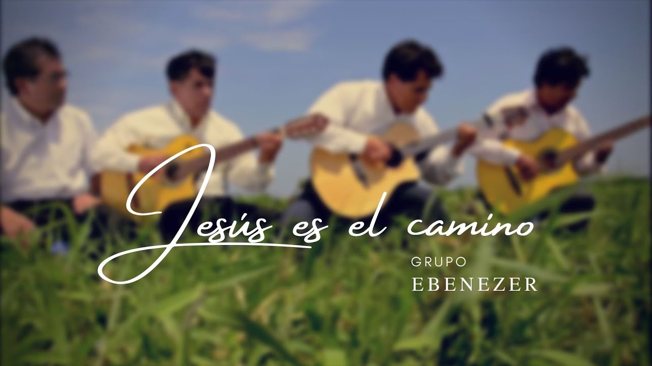 Jesús es el camino - Grupo Ebenezer