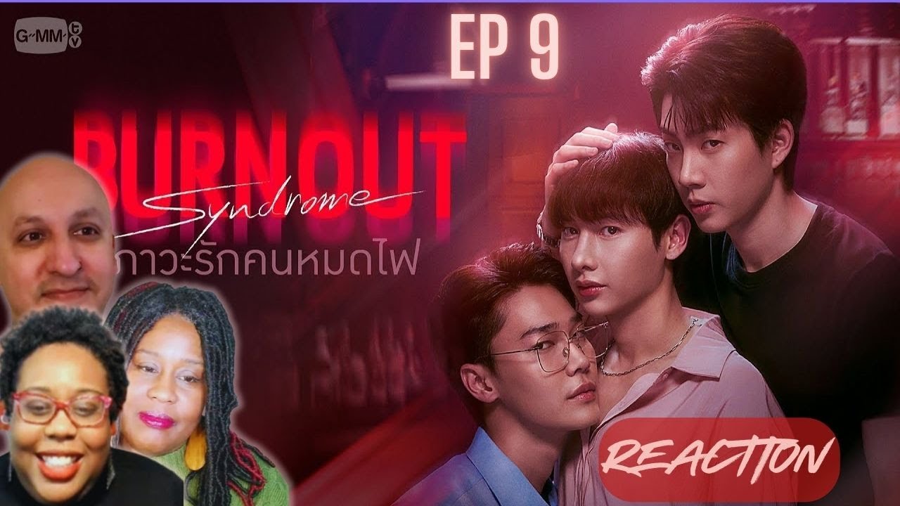 Burnout Syndrome ภาวะรักคนหมดไฟ Ep 9 | REACTION w/Jaime and Anwei