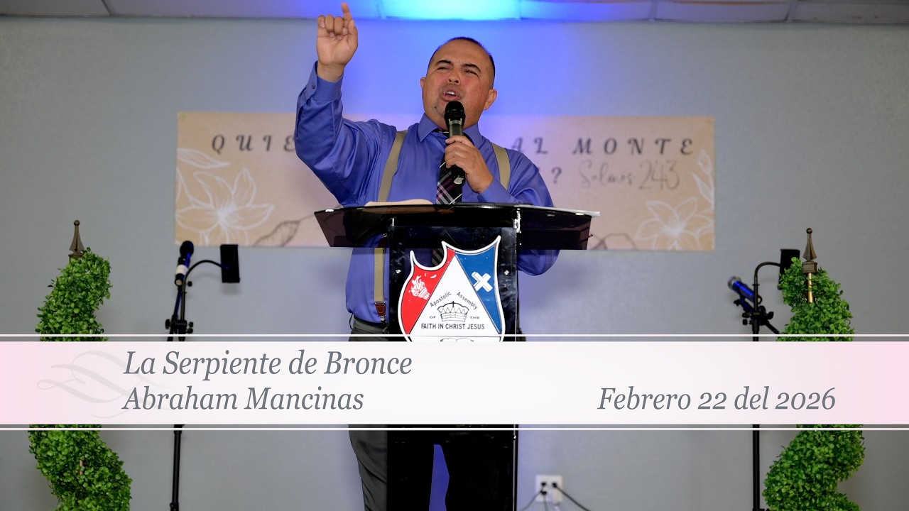 Culto del dia 22 de Febrero 2026   Abraham Mancinas La Serpiente Bronce